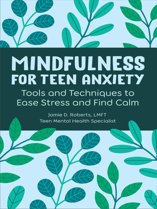 Title details for Mindfulness for Teen Anxiety by Jamie D. Roberts LMFT - Available